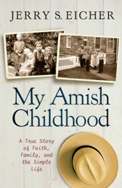 My Amish Childhood - Jerry S. Eicher