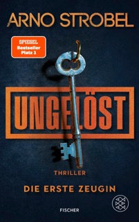 Ungelöst – Die erste Zeugin by Arno Strobel