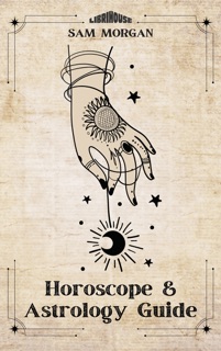 Horoscope and Astrology Guide by Sam Morgan