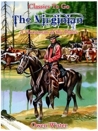 The Virginian, a Horseman of the Plains - Owen Wister