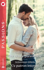 Une douce parenthèse - Ce patron interdit - Christine Rimmer & Susannah Erwin