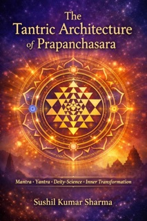 The Tantric Architecture of Prapanchasara by Sushil Kumar Sharma