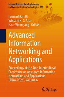 Advanced Information Networking and Applications by Leonard Barolli, Winston K. G. Seah & Isaac Woungang