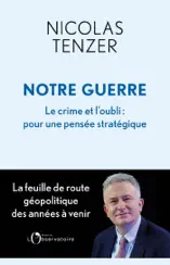 Notre guerre - Le crime et l'oubli : pour une pensée stratégique