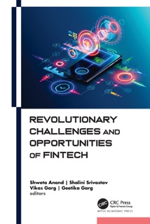 Revolutionary Challenges and Opportunities of Fintech by Shweta Anand, Shalini Srivastav, Vikas Garg & Geetika Garg