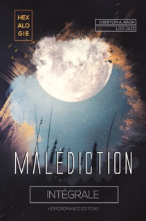 Malédiction, l'héxalogie intégrale (Livre lesbien, roman lesbien) by Cherylin A. Nash, Lou Jazz & Roman Lesbien - Homoromance Éditions