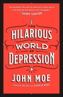 The Hilarious World of Depression by John Moe