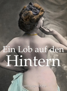 Ein Lob auf den Hintern by Hans-Jürgen Döpp