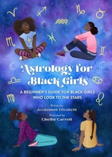 Astrology for Black Girls by Jordannah Elizabeth & Chellie Carroll