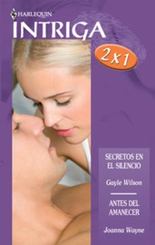 Secretos en el silencio / Antes del amanecer - Gayle Wilson & Joanna Wayne