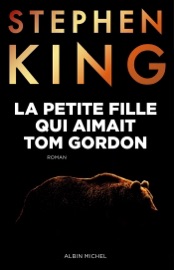 La Petite Fille qui aimait Tom Gordon - Stephen King & François Lasquin
