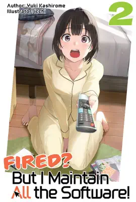 Fired? But I Maintain All the Software! Volume 2
