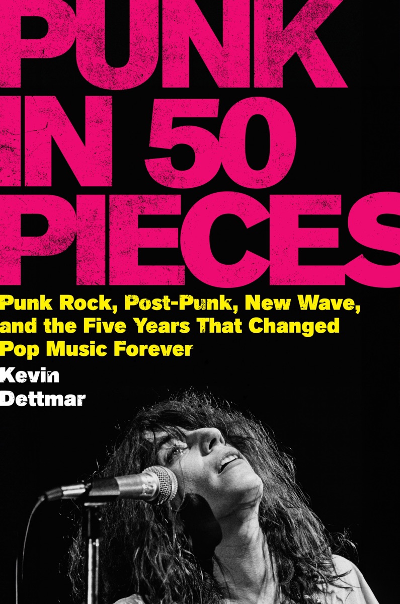 Punk in 50 Pieces: Punk Rock, Post-Punk, New Wave, and the Five Years That Changed Pop Music Forever by Kevin Dettmar cover design