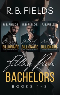 Filthy Rich Bachelors: Books 1-3 by R. B. Fields