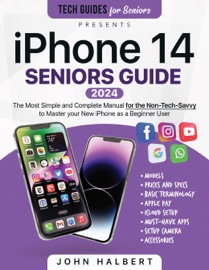 iPhone 14 Seniors Guide - John Halbert