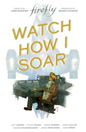 Firefly Original Graphic Novel: Watch How I Soar - Joss Whedon