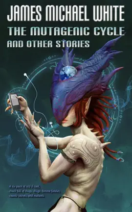 Read: The Mutagenic Cycle and Other Book Stories
