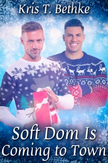 Soft Dom Is Coming to Town by Kris T. Bethke