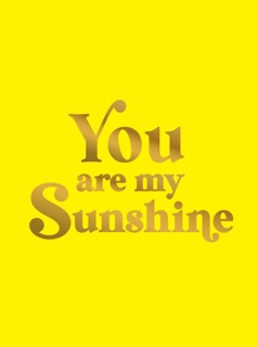 You Are My Sunshine by Summersdale Publishers