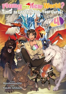 Flung into a New World? Time to Lift the 200-Year Curse! Volume 4 by Honobonoru500