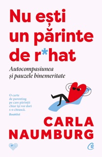 Nu ești un părinte de r*hat by Carla Naumburg