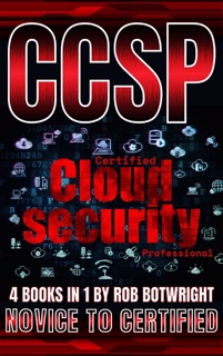CCSP: Certified Cloud Security Professional by Rob Botwright