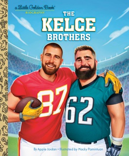 The Kelce Brothers: A Little Golden Book Biography by Apple Jordan & Macky Pamintuan