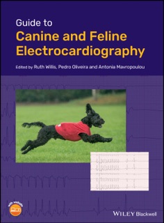 Guide to Canine and Feline Electrocardiography by Ruth Willis, Pedro Oliveira & Antonia Mavropoulou