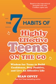 The 7 Habits of Highly Effective Teens on the Go Sean Covey