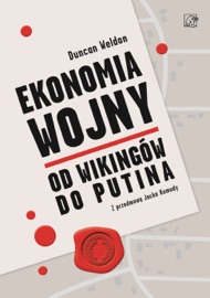 Ekonomia wojny. Od wikingów do P****a - Duncan Weldon