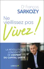Ne vieillissez pas, vivez !
