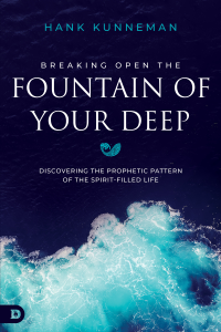 Breaking Open the Fountain of Your Deep - Hank Kunneman Cover Art