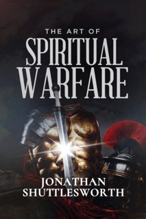 The Art of Spiritual Warfare by Jonathan Shuttlesworth