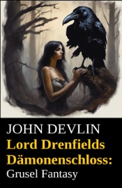 Lord Drenfields Dämonenschloss: Grusel Fantasy - John Devlin