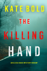 The Killing Hand (An Alexa Chase Suspense Thriller—Book 7)