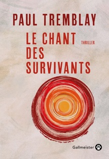 Le Chant des survivants by Paul Tremblay & Juliane Nivelt
