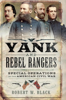 Yank and Rebel Rangers by Robert W. Black