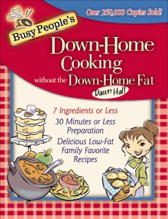 Busy People's Down-Home Cooking without the Down-Home Fat by Dawn Hall