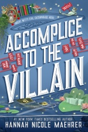 Accomplice to the Villain - Hannah Nicole Maehrer
