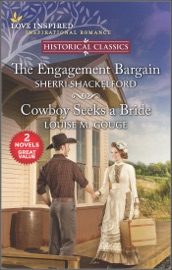The Engagement Bargain and Cowboy Seeks a Bride - Sherri Shackelford & Louise M. Gouge