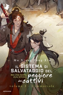 Il sistema di salvataggio del peggiore dei cattivi - Volume 3. L'immortale by Mo Xiang Tong Xiu