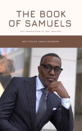 The Book of Samuels:Kevin Samuels Guide For High- Value Men - Jonah Sanders