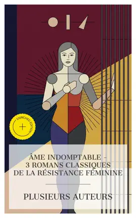Read: Âme Indomptable – 3 Romans Classiques de la Résistance Féminine Book