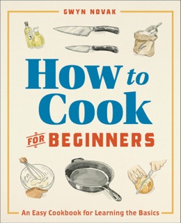 How to Cook for Beginners by Gwyn Novak
