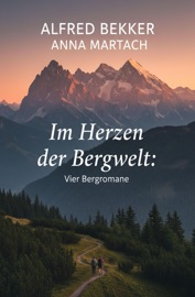Im Herzen der Bergwelt - Alfred Bekker & Anna Martach