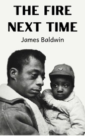 The Fire Next Time - James Baldwin