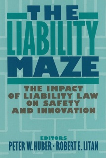 The Liability Maze by Peter W. Huber & Robert E. Litan