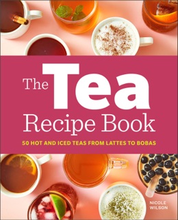 The Tea Recipe Book by Nicole Wilson