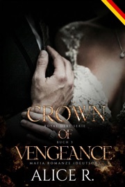 Crown of Vengeance: Mafia Romanze (Deutsch) - Alice R. Deutsch