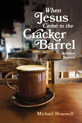 When Jesus Came to the Cracker Barrel